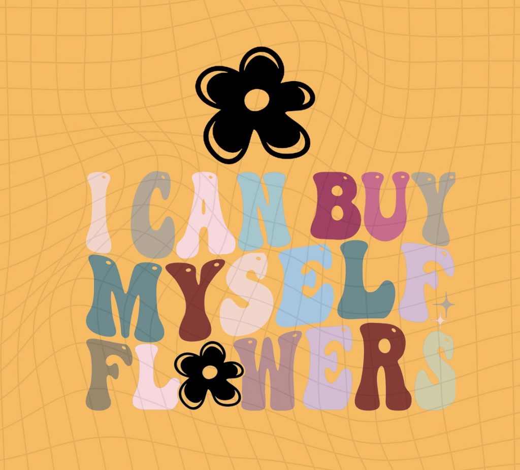 I Can Buy Myself Flowers PNG File Miley Flowers PNG - Etsy